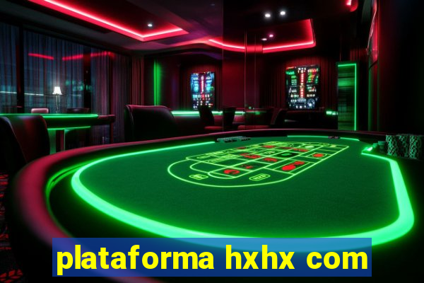 plataforma hxhx com